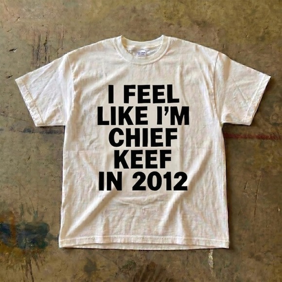 Other - I Feel Like I_m Chief Keef In 2 T-Shirt
